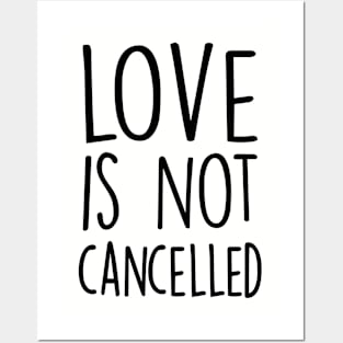 Love Is Not Cancelled Posters and Art